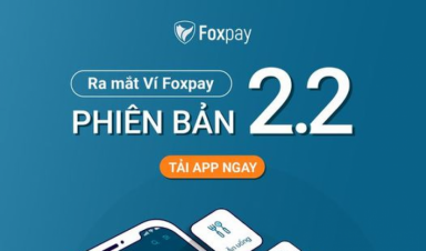 Săn ngay ưu đãi cực hấp dẫn khi update Ví Foxpay phiên bản 2.2
