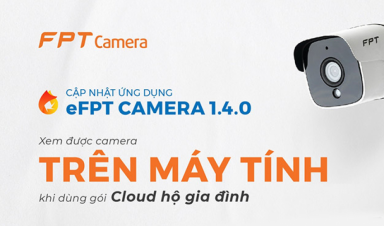 Ứng dụng eFPT Camera chính thức ra mắt phiên bản 1.4.0 cho máy tính